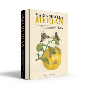 Maria Sibylla Merian: Metamorphosis insectorum Surinamensium (2016 reprint)